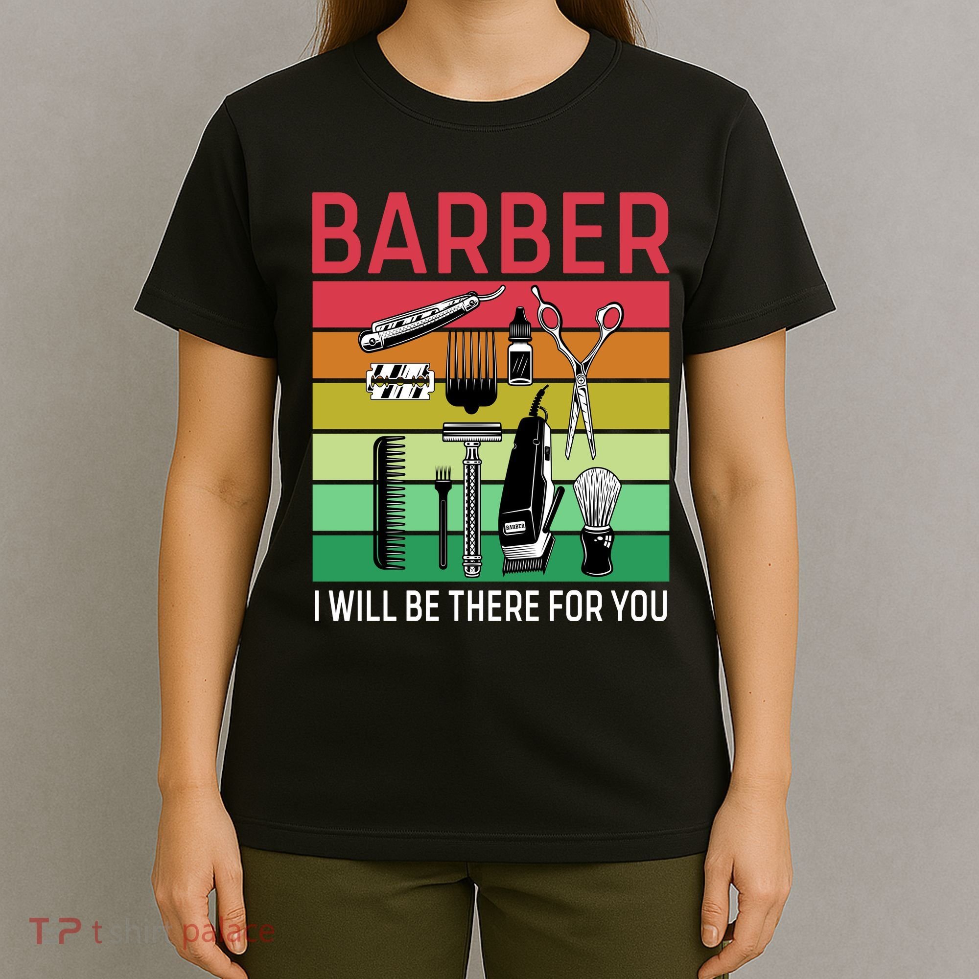 Barber I Will Be There For You T-Shirt