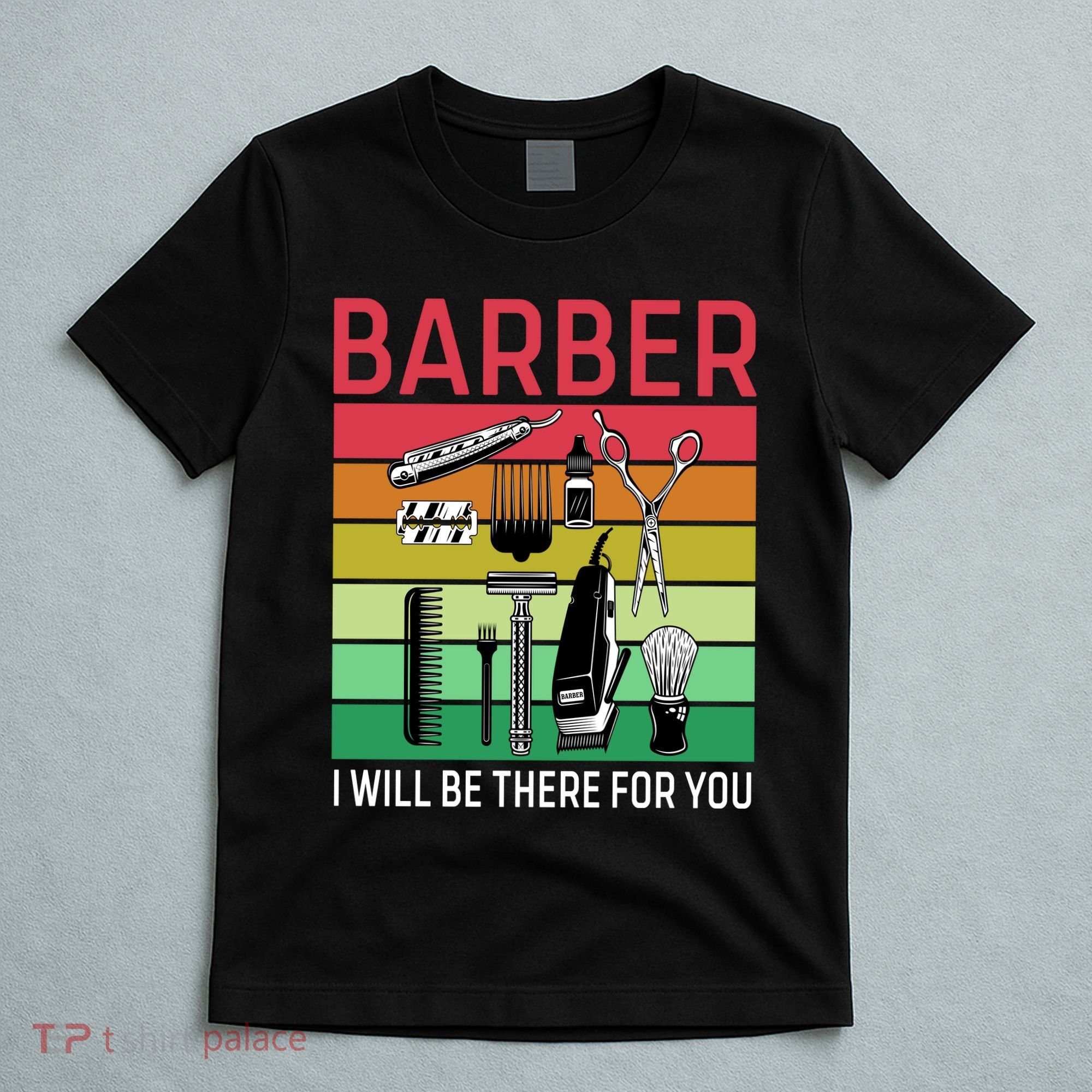 Barber I Will Be There For You T-Shirt