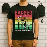 Barber I Will Be There For You T-Shirt thumb 6