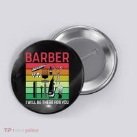 Barber I Will Be There For You Button thumb 0