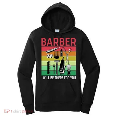 Barber I Will Be There For You Women's Hoodie