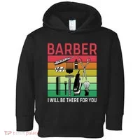 Barber I Will Be There For You Toddler Hoodie thumb 0