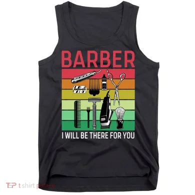 Barber I Will Be There For You Tank Top