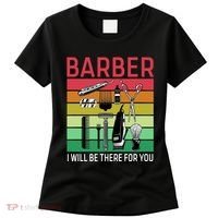 Barber I Will Be There For You Women's T-Shirt thumb 0