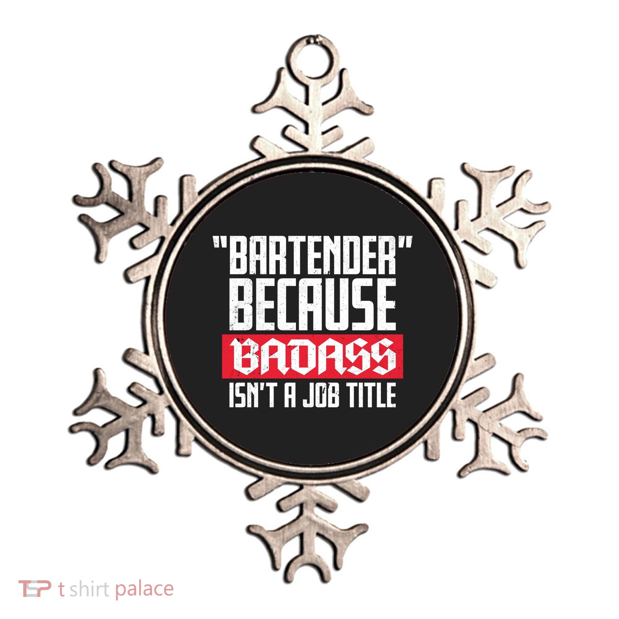 Bartender Because Badass Isn't A Job Title Ornament