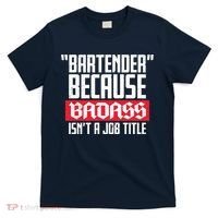 Bartender Because Badass Isn't A Job Title T-Shirt thumb 0