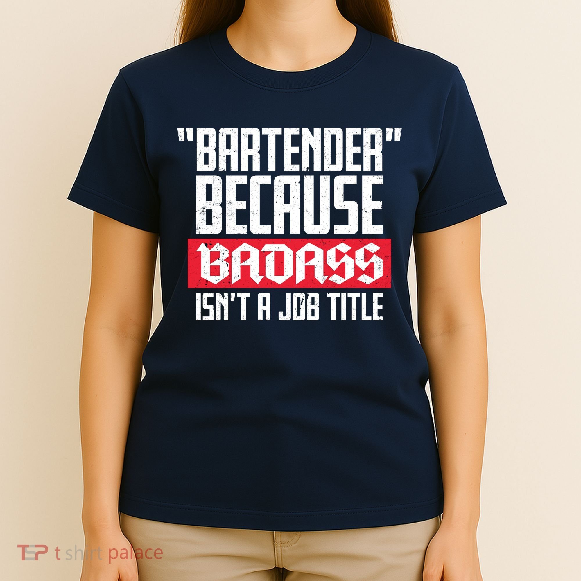 Bartender Because Badass Isn't A Job Title T-Shirt