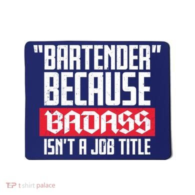 Bartender Because Badass Isn't A Job Title Mousepad