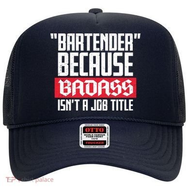 Bartender Because Badass Isn't A Job Title Hat