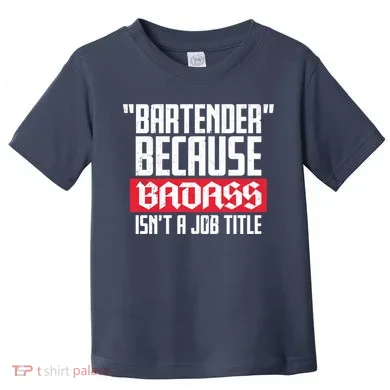 Bartender Because Badass Isn't A Job Title Toddler T-Shirt