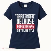 Bartender Because Badass Isn't A Job Title Women's T-Shirt thumb 0