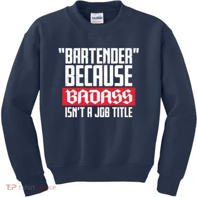 Bartender Because Badass Isn't A Job Title Kids Sweatshirt