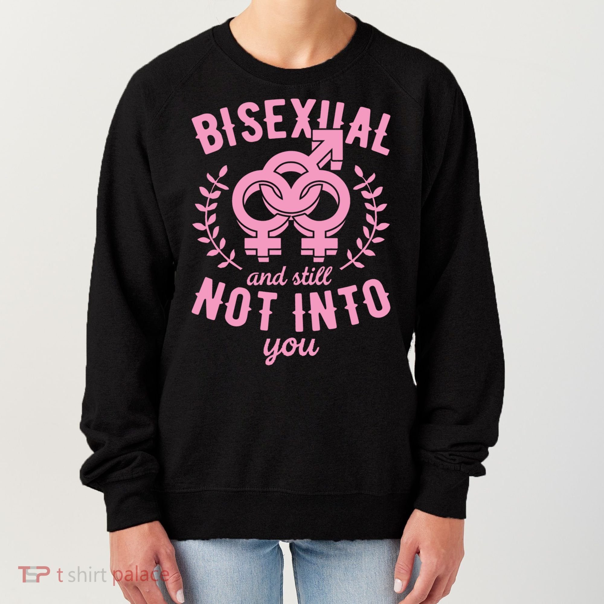 Bisexual And Still Not Into You Cute Bi Pride Flag Quotes Funny Gift Women's Sweatshirt