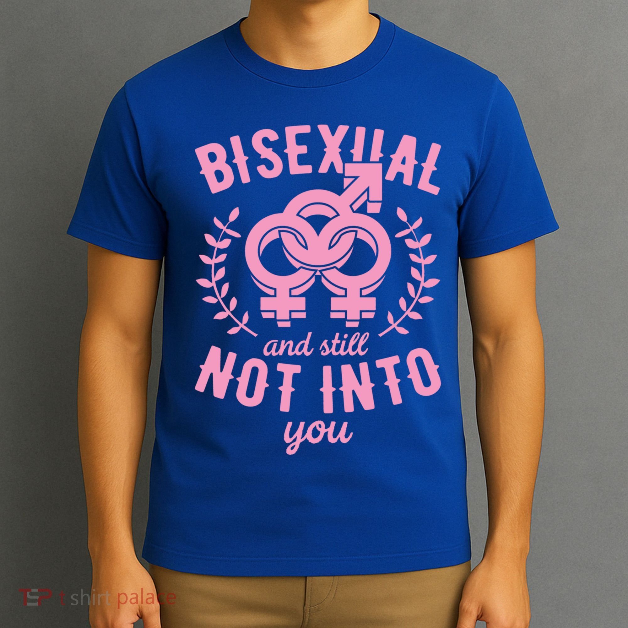 Bisexual And Still Not Into You Cute Bi Pride Flag Quotes Funny Gift T-Shirt