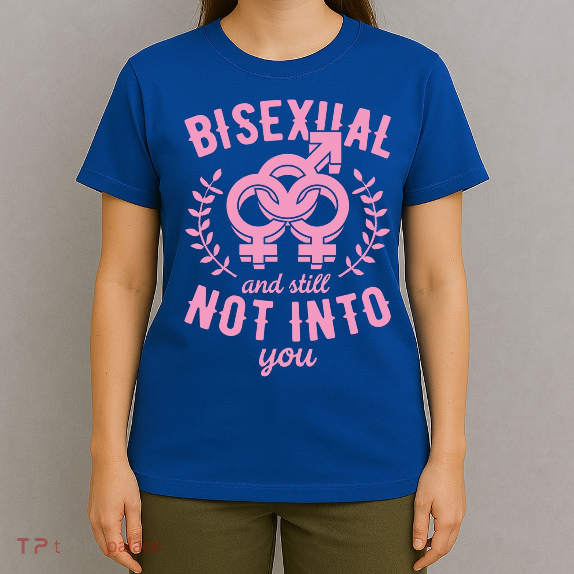 Bisexual And Still Not Into You Cute Bi Pride Flag Quotes Funny Gift T-Shirt