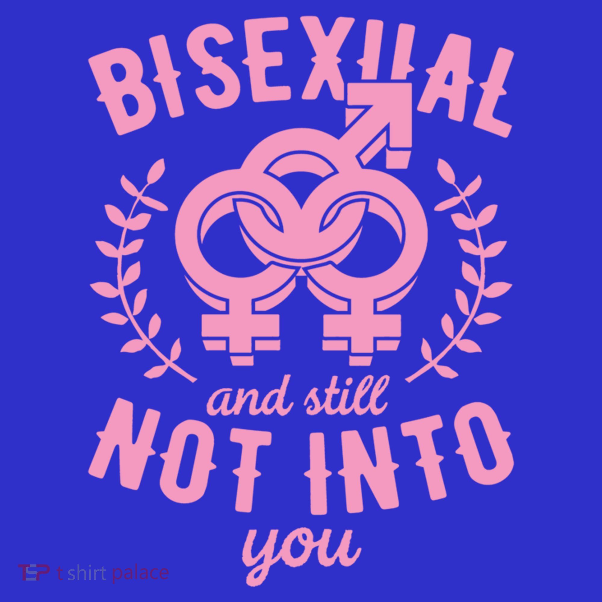 Bisexual And Still Not Into You Cute Bi Pride Flag Quotes Funny Gift T-Shirt