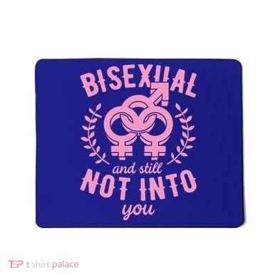 Bisexual And Still Not Into You Cute Bi Pride Flag Quotes Funny Gift Mousepad