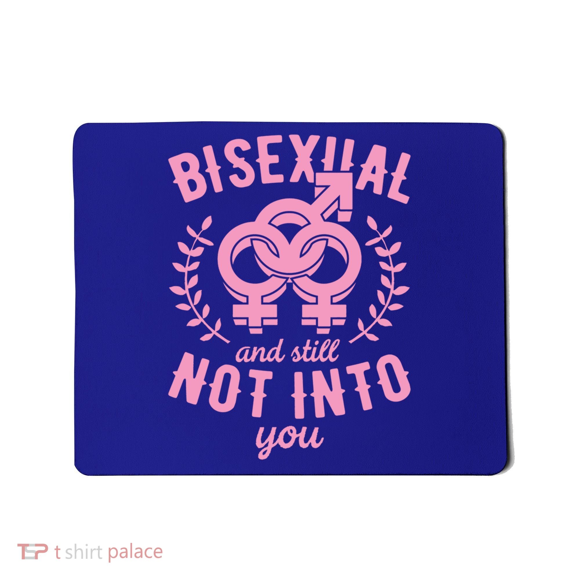 Bisexual And Still Not Into You Cute Bi Pride Flag Quotes Funny Gift Mousepad