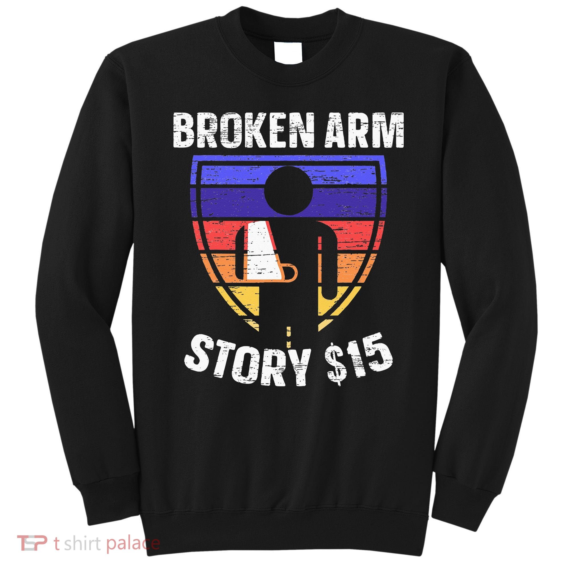 Broken Arm Story Injury Recovery Rehab Injured Hand Sweatshirt