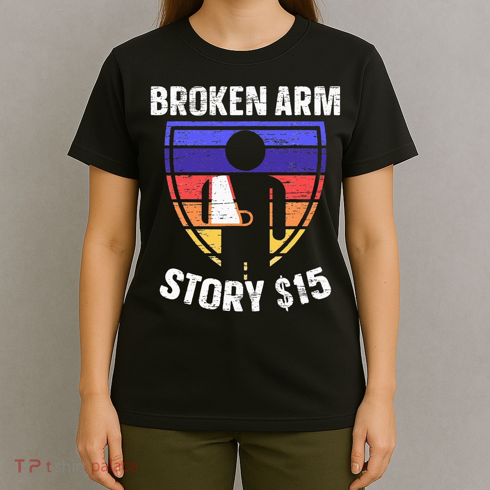 Broken Arm Story Injury Recovery Rehab Injured Hand T-Shirt
