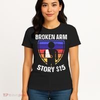 Broken Arm Story Injury Recovery Rehab Injured Hand Women's T-Shirt thumb 4