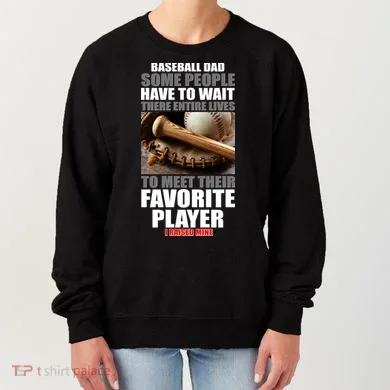 Baseball Dad Raised Favorite Player Women's Sweatshirt