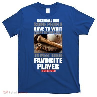 Baseball Dad Raised Favorite Player T-Shirt