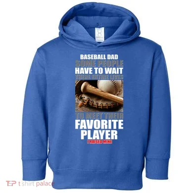 Baseball Dad Raised Favorite Player Toddler Hoodie