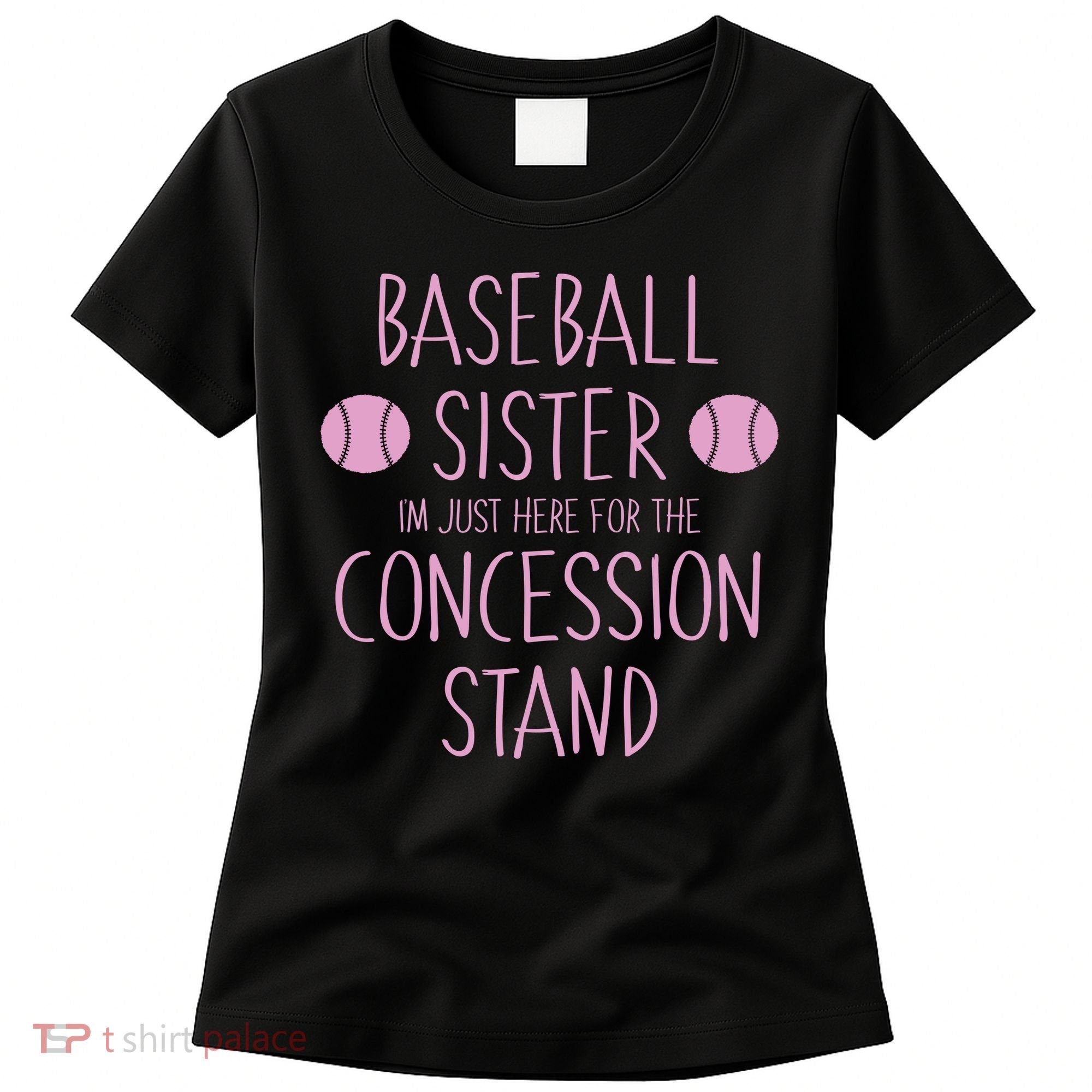 Baseball Sister I'm Just Here For The Concession Stand Women's T-Shirt