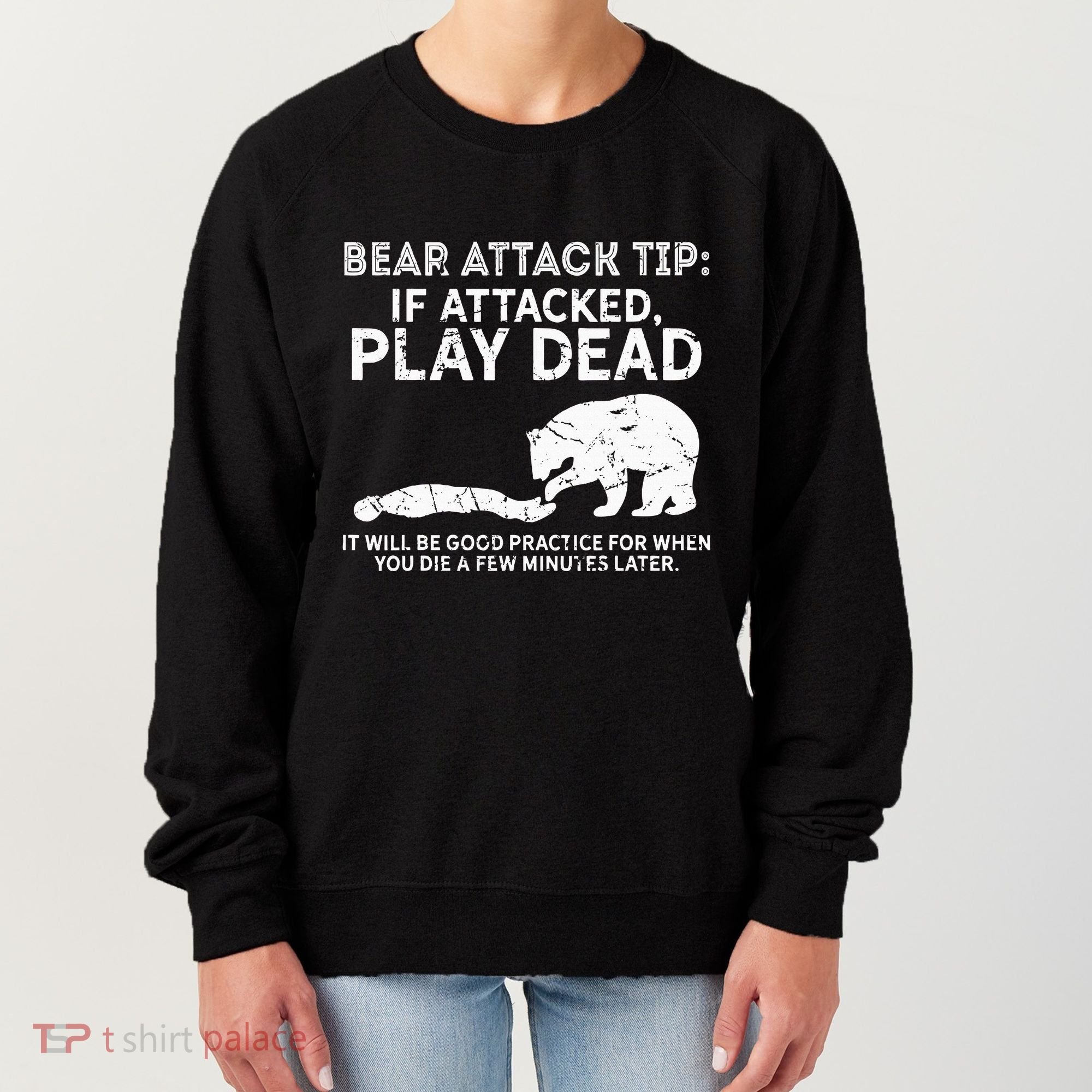 Bear Attack Tip If Attacked Play Dead Women's Sweatshirt