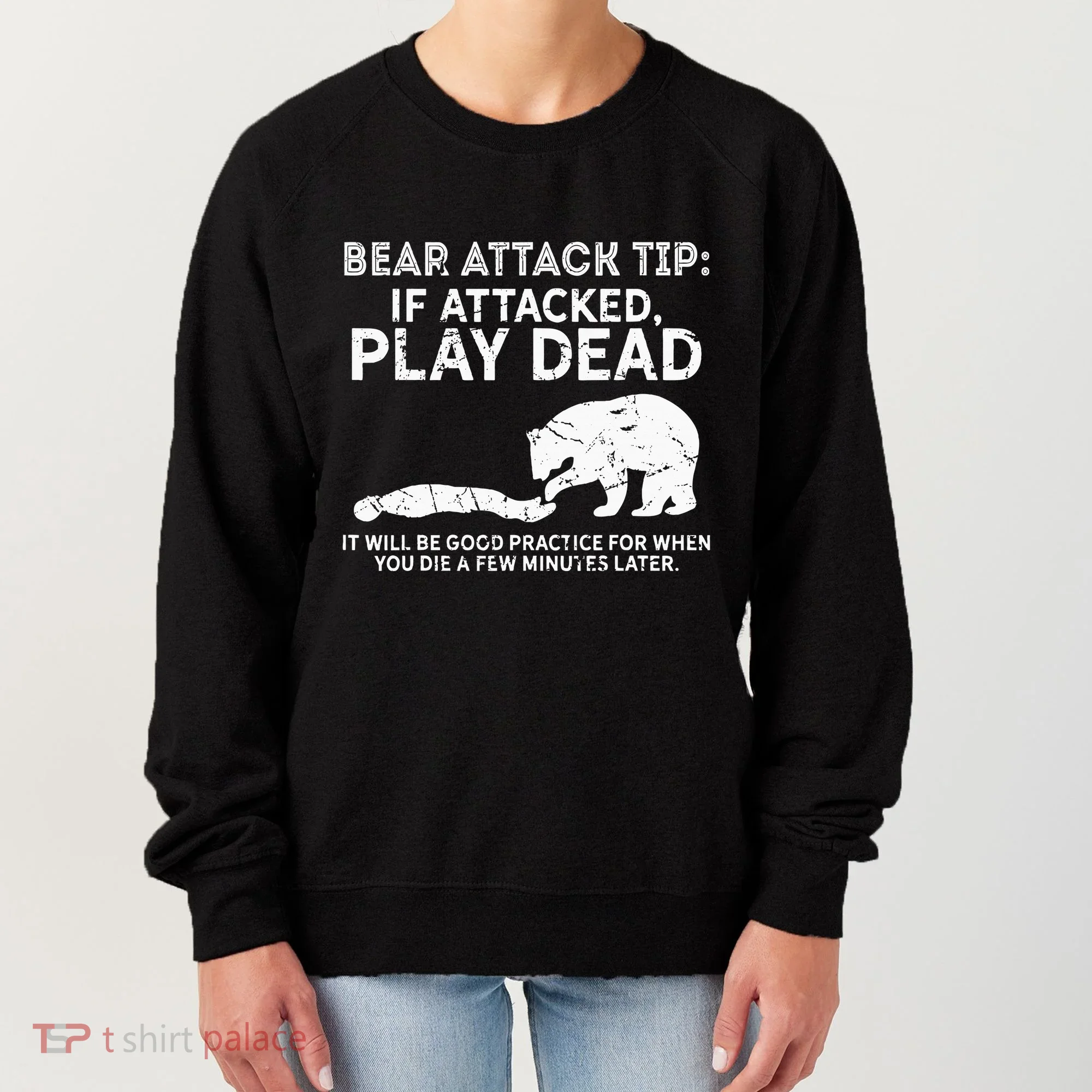 Bear Attack Tip If Attacked Play Dead Women's Sweatshirt