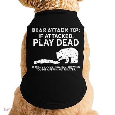 Bear Attack Tip If Attacked Play Dead Doggie Tank
