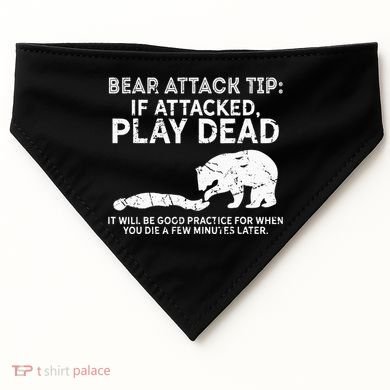 Bear Attack Tip If Attacked Play Dead USA-Made Doggie Bandana