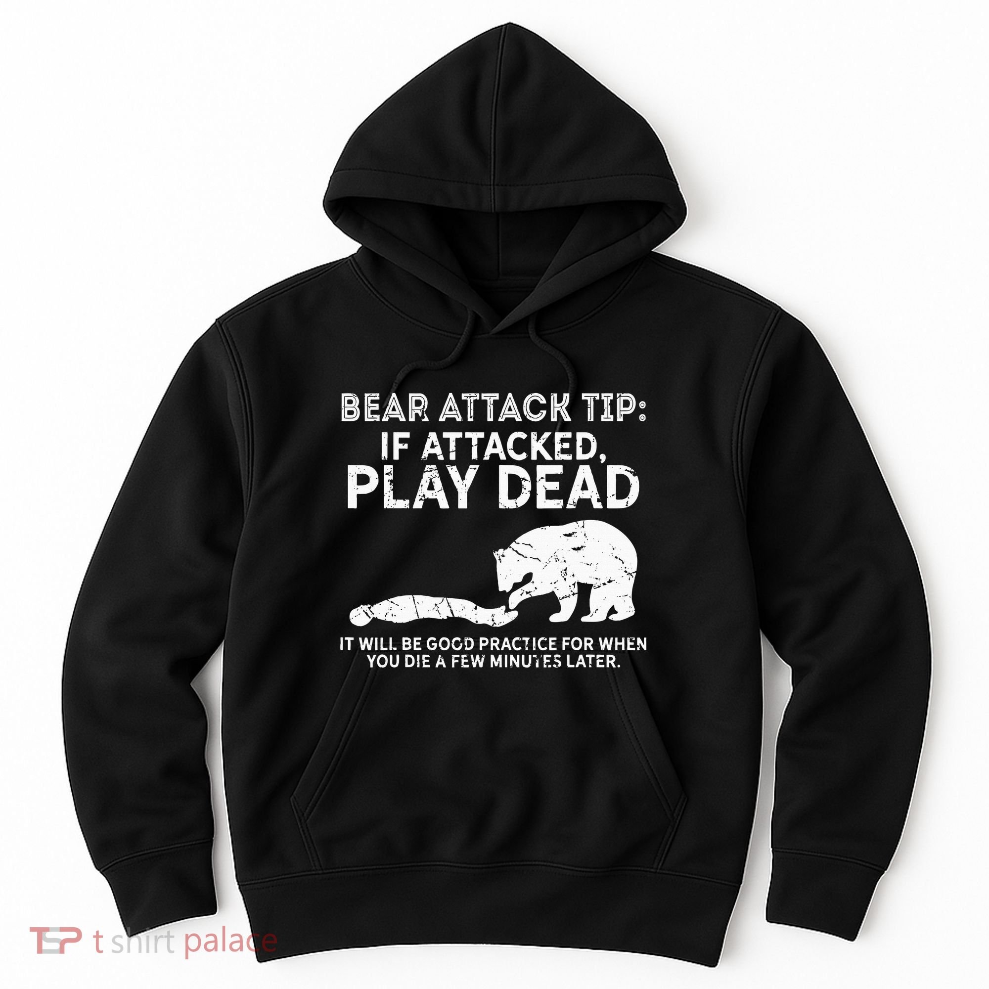 Bear Attack Tip If Attacked Play Dead Hoodie