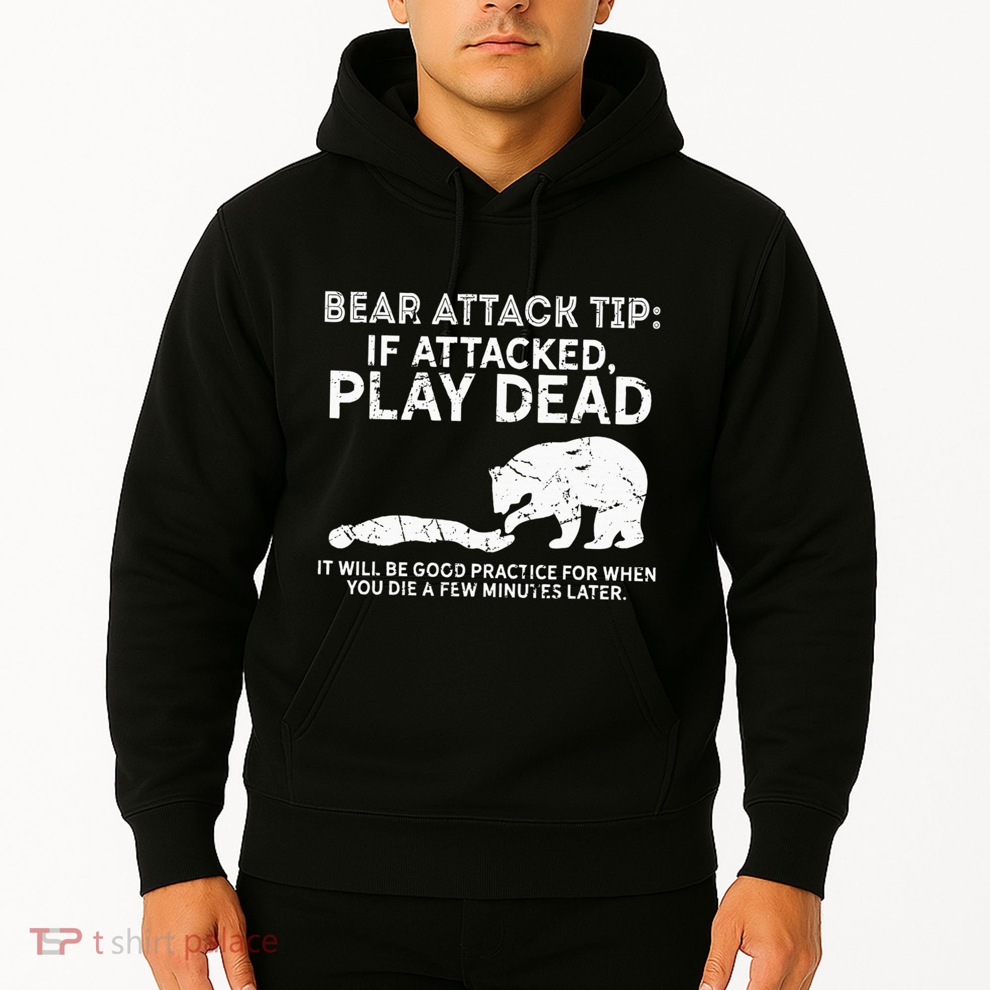 Bear Attack Tip If Attacked Play Dead Hoodie