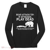 Bear Attack Tip If Attacked Play Dead Long Sleeve Shirt thumb 0