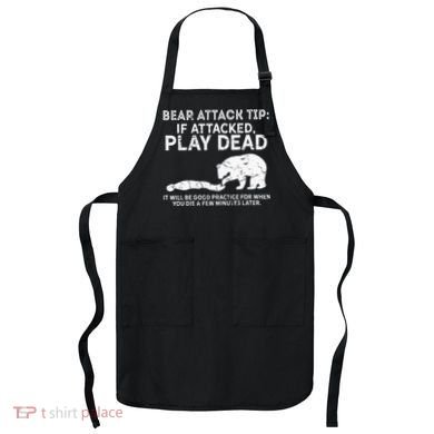 Bear Attack Tip If Attacked Play Dead Apron