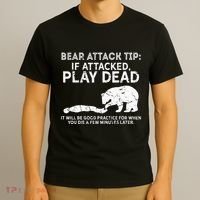 Bear Attack Tip If Attacked Play Dead T-Shirt thumb 3