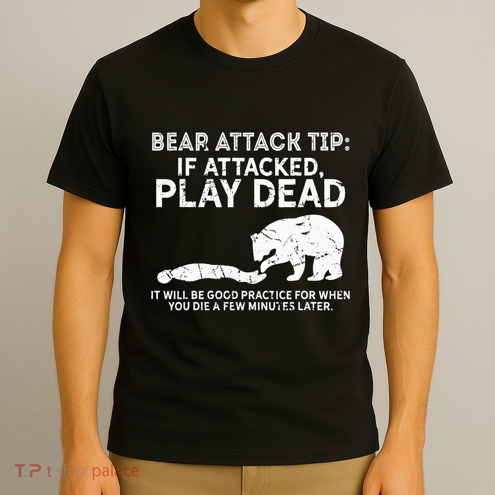 Bear Attack Tip If Attacked Play Dead T-Shirt