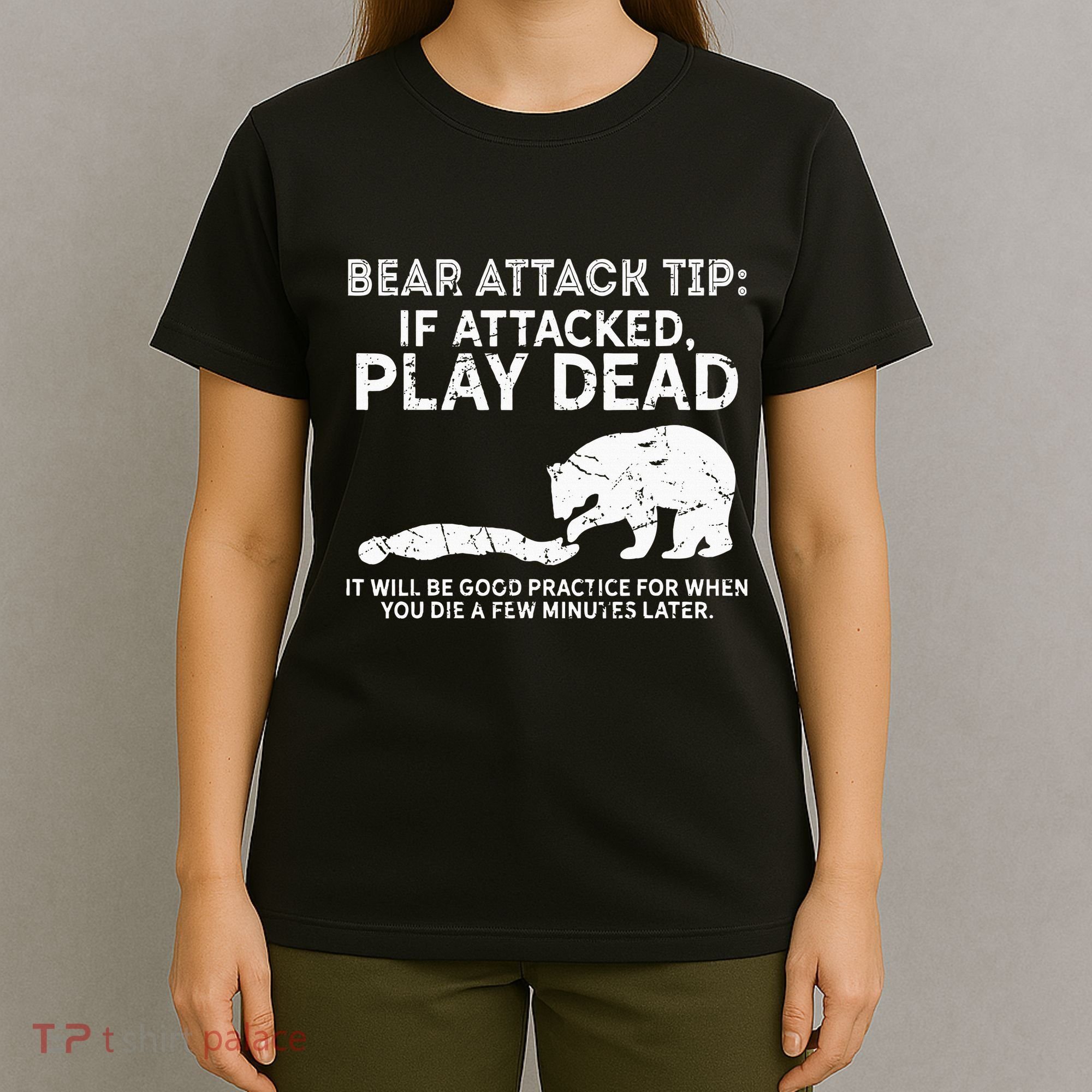 Bear Attack Tip If Attacked Play Dead T-Shirt