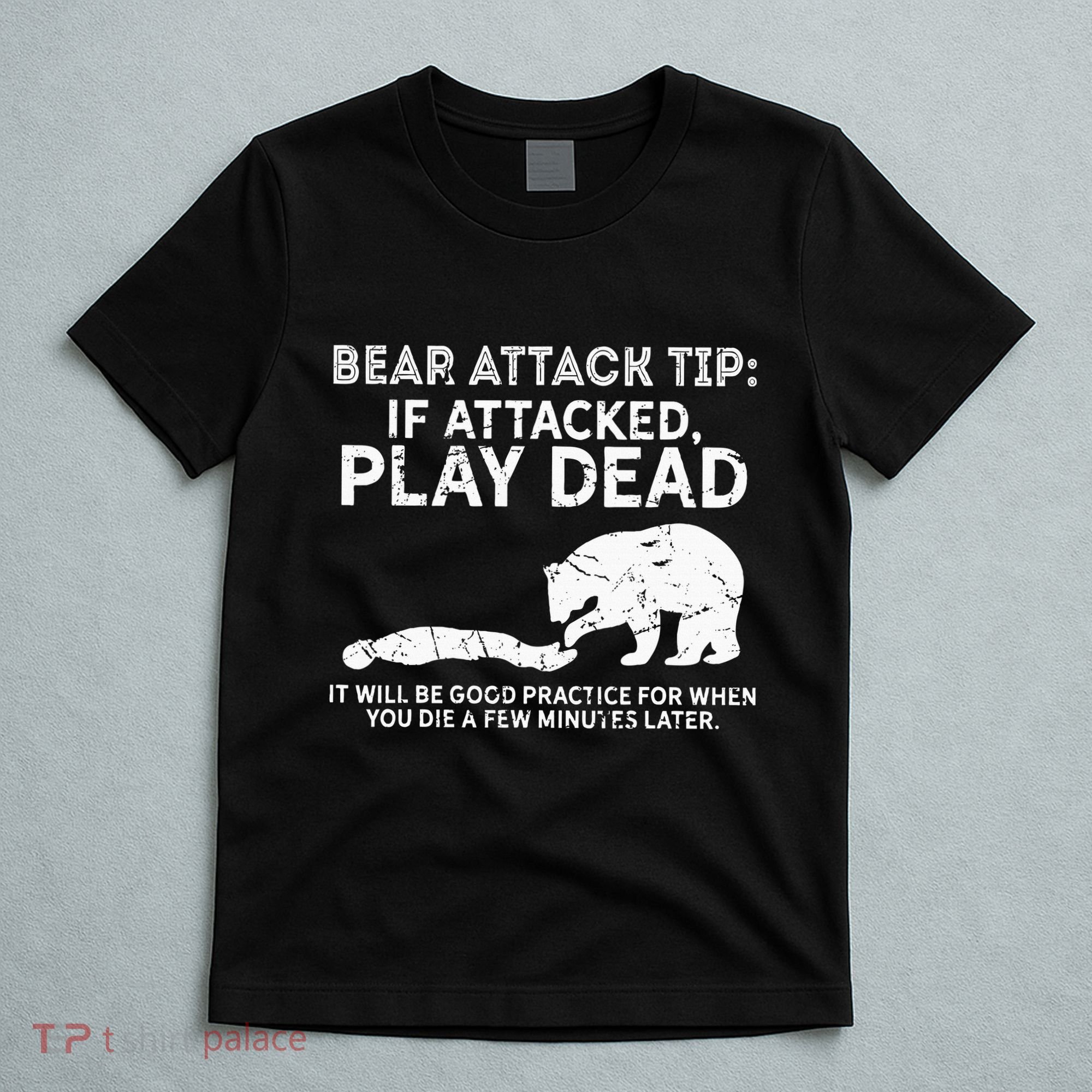 Bear Attack Tip If Attacked Play Dead T-Shirt