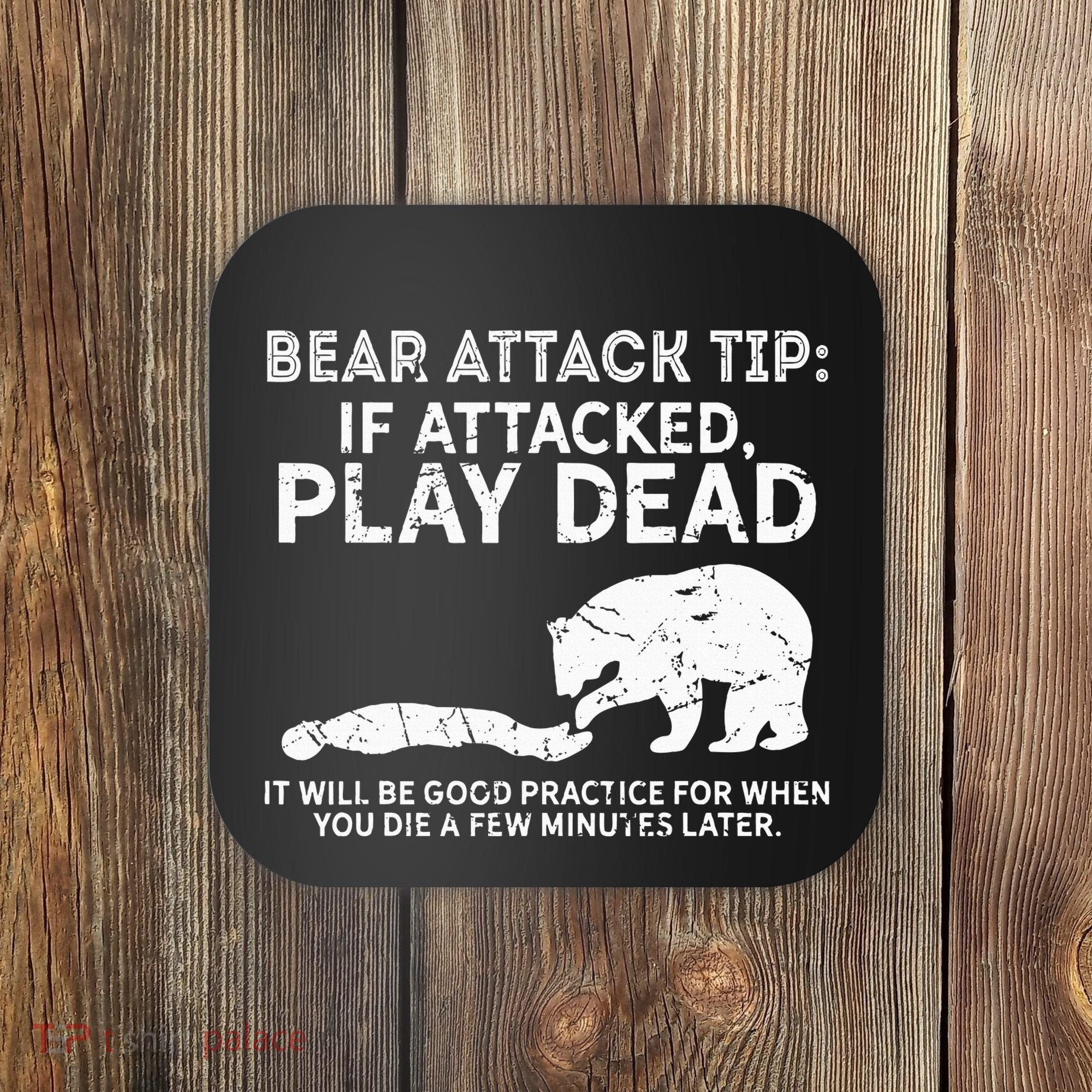 Bear Attack Tip If Attacked Play Dead Coaster