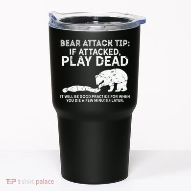 Bear Attack Tip If Attacked Play Dead Tumbler
