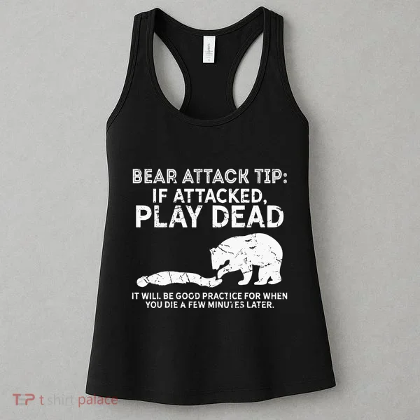 Bear Attack Tip If Attacked Play Dead Women's Tank Top