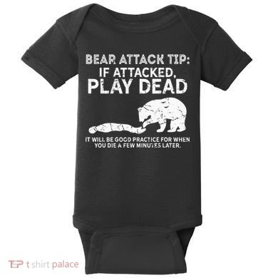 Bear Attack Tip If Attacked Play Dead Baby Bodysuit