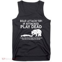 Bear Attack Tip If Attacked Play Dead Tank Top thumb 0