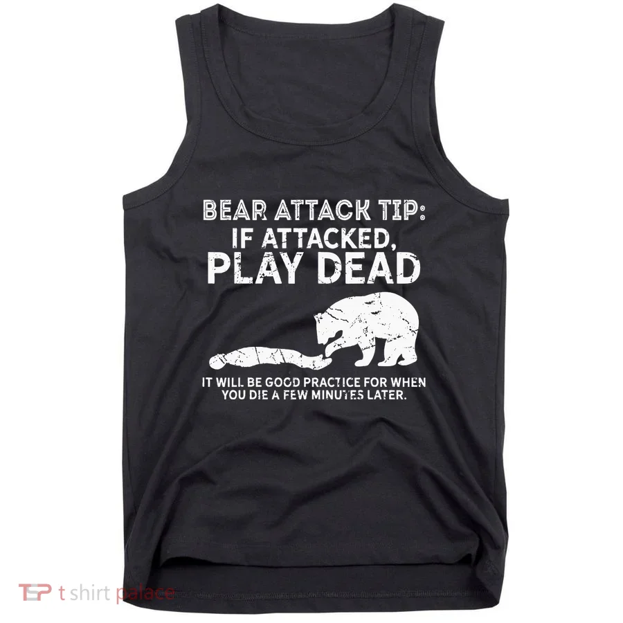 Bear Attack Tip If Attacked Play Dead Tank Top