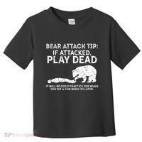 Bear Attack Tip If Attacked Play Dead Toddler T-Shirt thumb 0