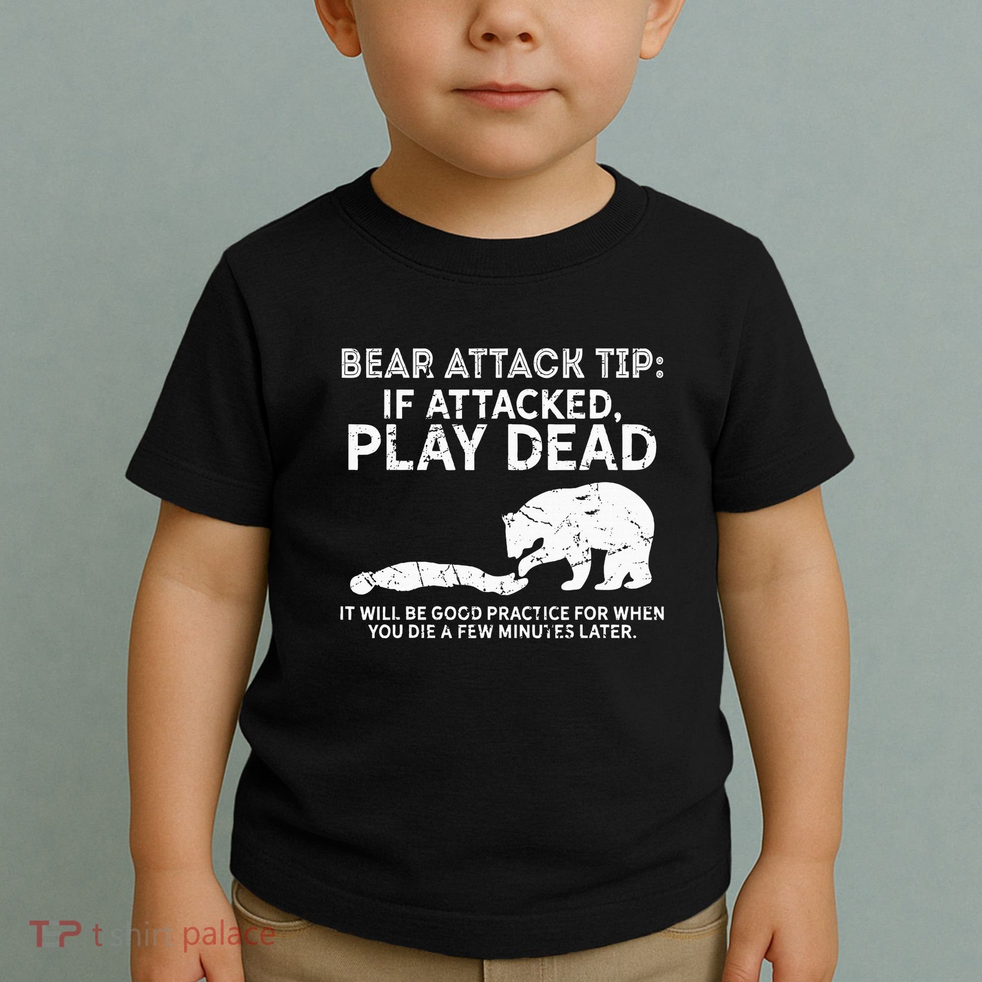 Bear Attack Tip If Attacked Play Dead Toddler T-Shirt