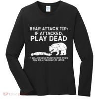 Bear Attack Tip If Attacked Play Dead Women's Long Sleeve Shirt thumb 0